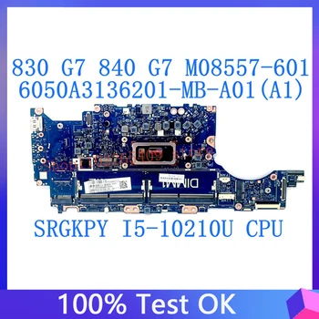 M08557-001 M08557-501 M08557-601 За HP 830 G7 840 G7 Дънна платка за лаптоп W / SRGKY I5-10210U CPU 100% Тестван OK 6050A3136201-MB-A01