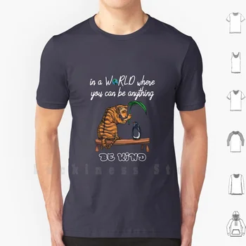 В свят, в който можеш да бъдеш всичко - бъди мил T Shirt 6xl Cotton Cool Tee World Child Tiger Penguin Worldfreiden Love Peace